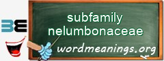 WordMeaning blackboard for subfamily nelumbonaceae